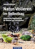 Natur-Volieren im Selbstbau. Artgerechte Vogelhaltung für Sittiche und Prachtfinken