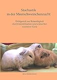 Stochastik in der Meerschweinchenzucht: Erfolgreich zur Reinerbigkeit durch Identifikation unerwünschter rezessiver Gene