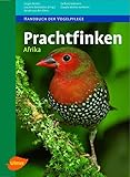 Prachtfinken Afrika (Handbuch der Vogelpflege)